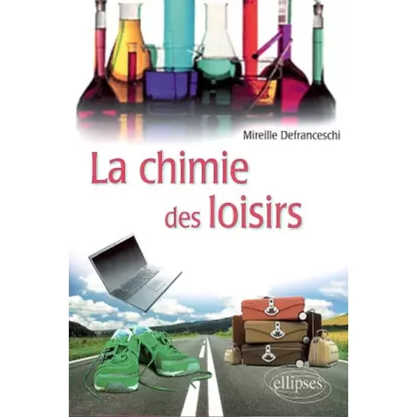 La chimie des loisirs - Mireille Defranceschi