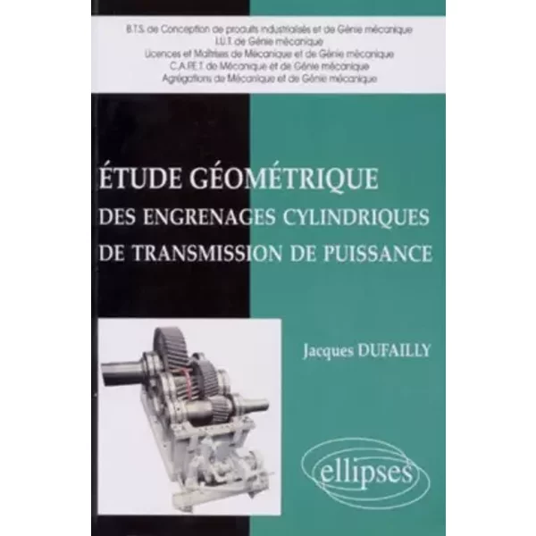 Étude géométrique des engrenages cylindriques de transmission de puissance - Jacques Dufailly