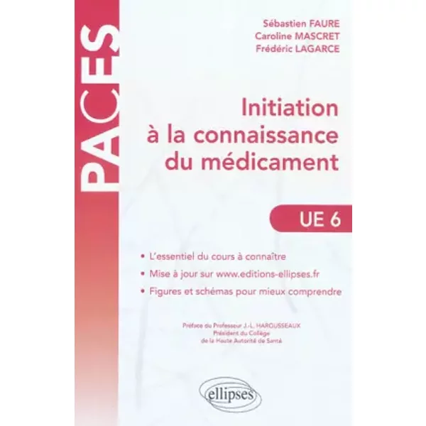 Initiation à la Connaissance du Médicament UE6 - Sébastien Faure, Caroline Mascret, Frédéric Lagarce, Jean-Luc Harousseau