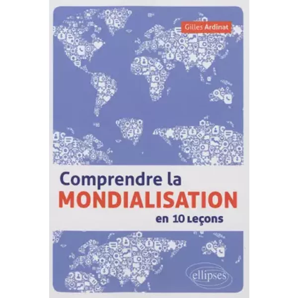 Comprendre La Mondialisation En 10 LeçOns - Gilles Ardinat-image