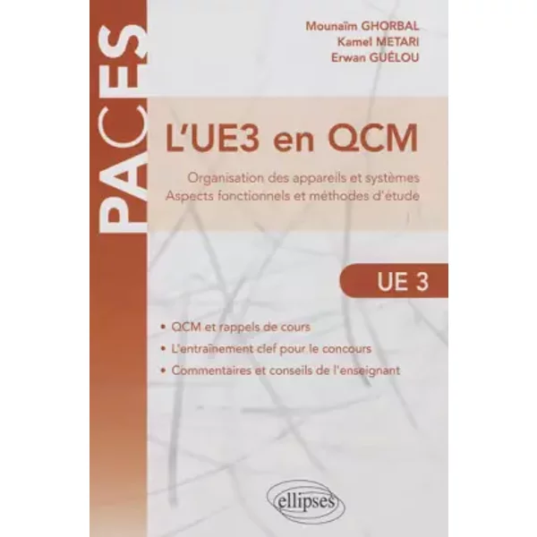 L'UE3 en QCM Organisation des Appareils & Systèmes Aspects Fonctionnels & Méthodes d'Etude - Mounaïm Ghorbal, Kamel Metari, Erwan Guélou