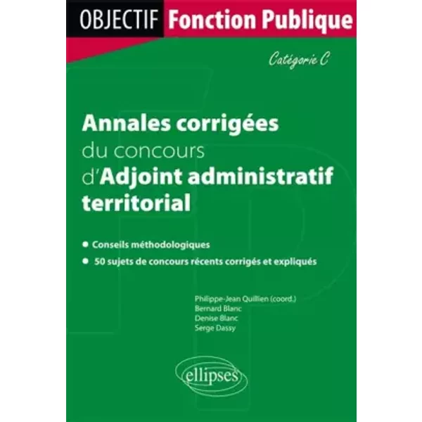 Annales CorrigéEs Du Concours D'adjoint Administratif Territorial CatéGorie C - Philippe-Jean Quillien, Serge Dassy, Denise Blanc Et Bernard Blanc-image