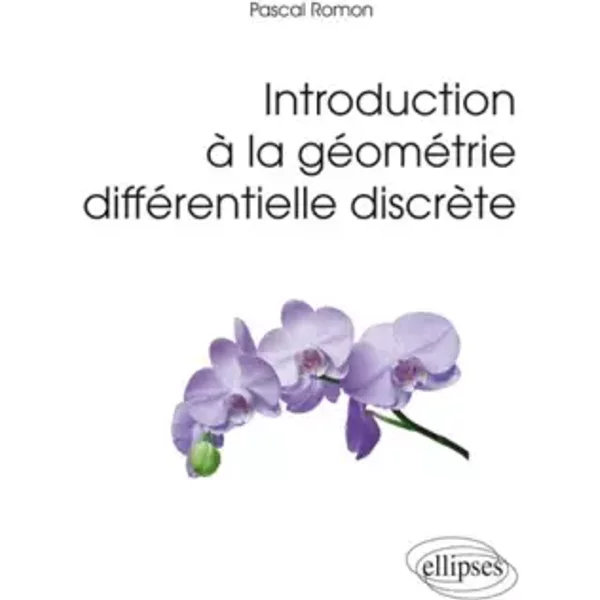 Introduction à la Géometrie Différentielle Discrète - Pascal Romon