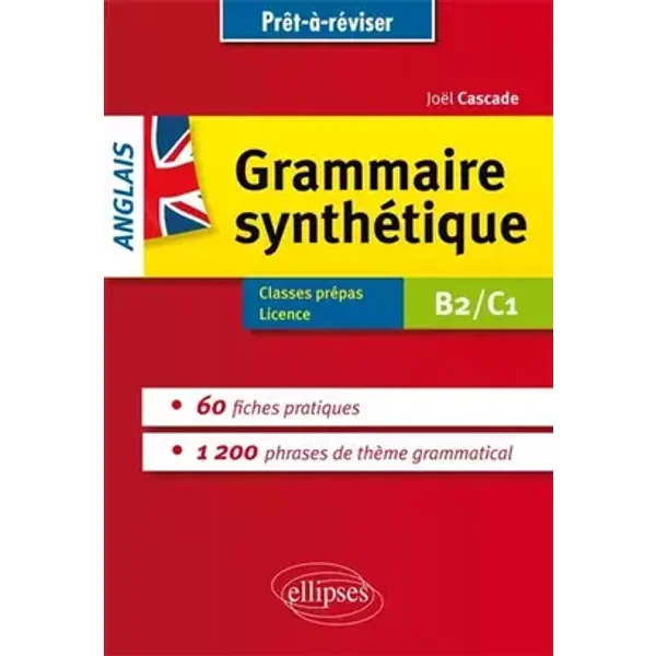 Prêt à Réviser La Grammaire Synthétique de l'Anglais en 60 Fiches Pratiques B2/C1 - Joël Cascade