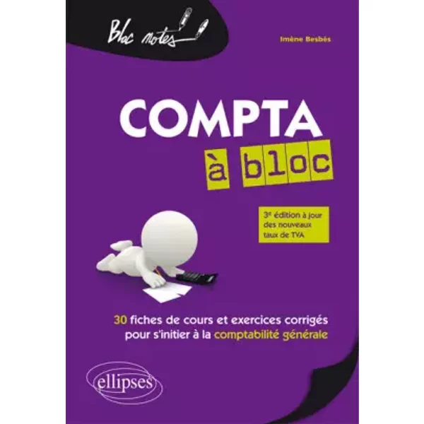 Compta à Bloc 30 Fiches De Cours Et Exercices CorrigéS Pour S'initier à La Comptabilité GéNéRale à Jour Des Nouveaux Taux De Tva - ImèNe BesbèS-image