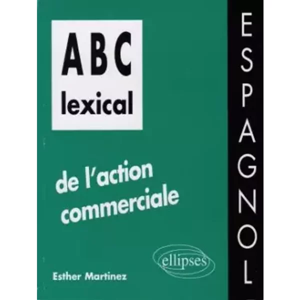 ABC lexical de l'action commerciale: Espagnol - Esther Martinez