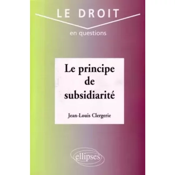 Le principe de subsidiarité - Jean-Louis Clergerie