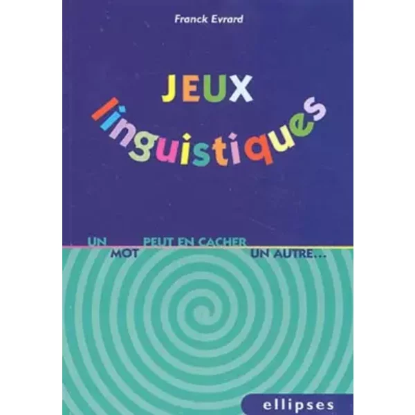 Jeux Linguistiques : Un Mot Peut En Cacher Un Autre - Franck Evrard-image