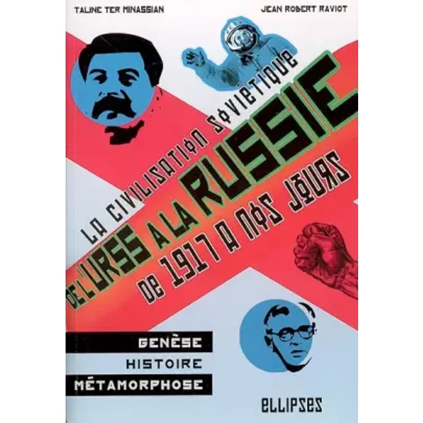 La civilisation soviétique, de l'URSS à la Russie, de 1917 à nos jours - Jean-Robert Raviot, Taline Ter Minassian