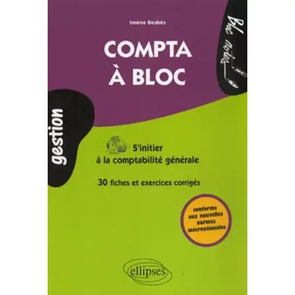 Compta à Bloc. S'initier à La Comptabilité GéNéRale. Fiches & Exercices CorrigéS - ImèNe Besbes-image
