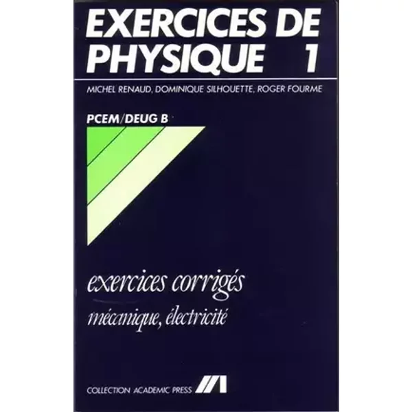 Exercices corrigés de physique mécanique, électrophysique - Renaud