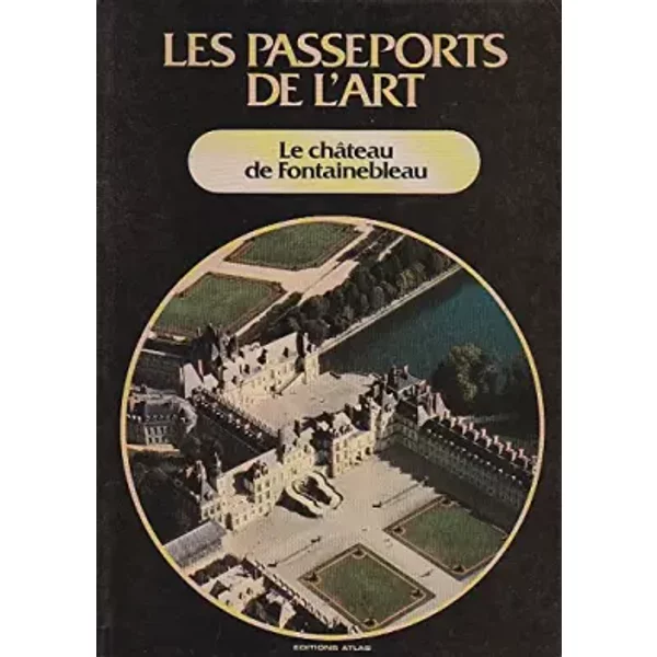 Les Passeports De L'art Tome 19 : Le ChâTeau De Fontainebleau - Collectif-image