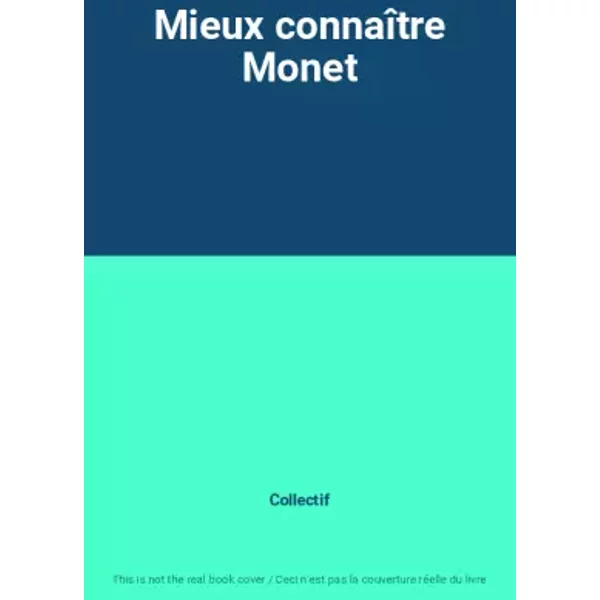 Mieux ConnaîTre Monet - Collectif-image