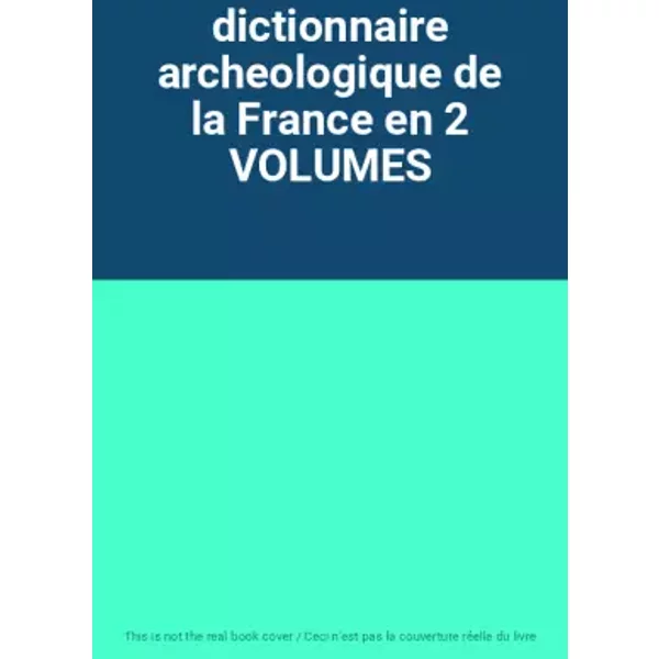 dictionnaire archeologique de la France en 2 VOLUMES