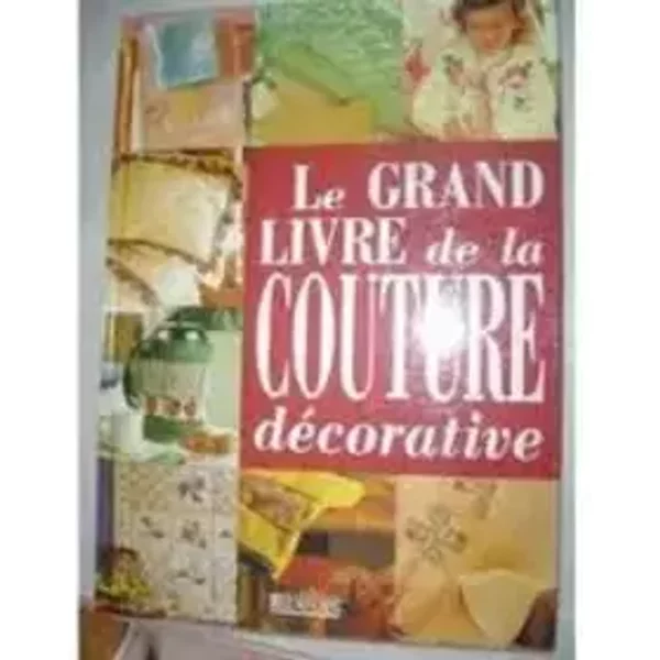 Le grand livre de la couture décorative - Collectif