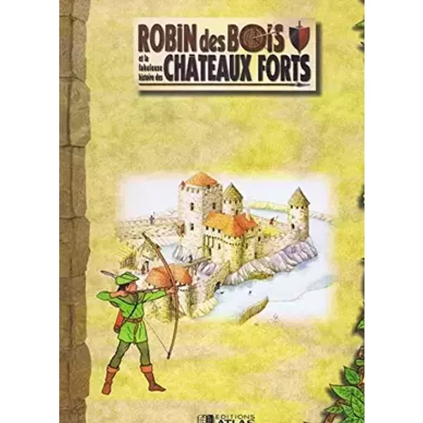 Robin des bois et la fabuleuse aventure des chateaux-forts - Collectif