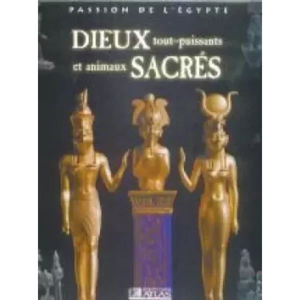 Dieux Tout-Puissants Et Animaux SacréS (Passion De L'ÉGypte) - Editions Atlas-image