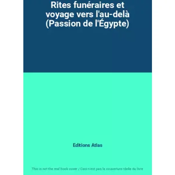 Rites FunéRaires Et Voyage Vers L'au-Delà (Passion De L'ÉGypte) - Editions Atlas-image