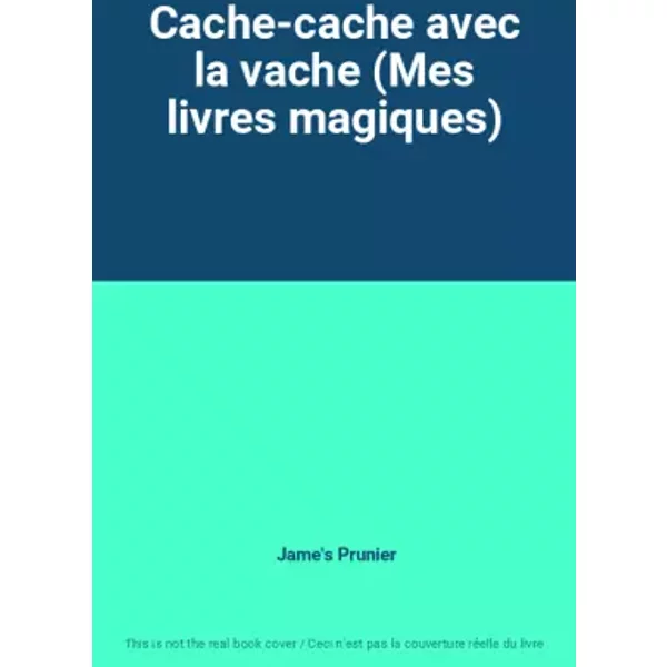 Cache-cache avec la vache (Mes livres magiques) - Jame's Prunier