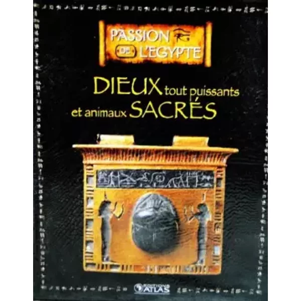 Livre Edition Atlas Passion De L'egypte "Dieux Tout Puissants Et Animaux SacréS"-image