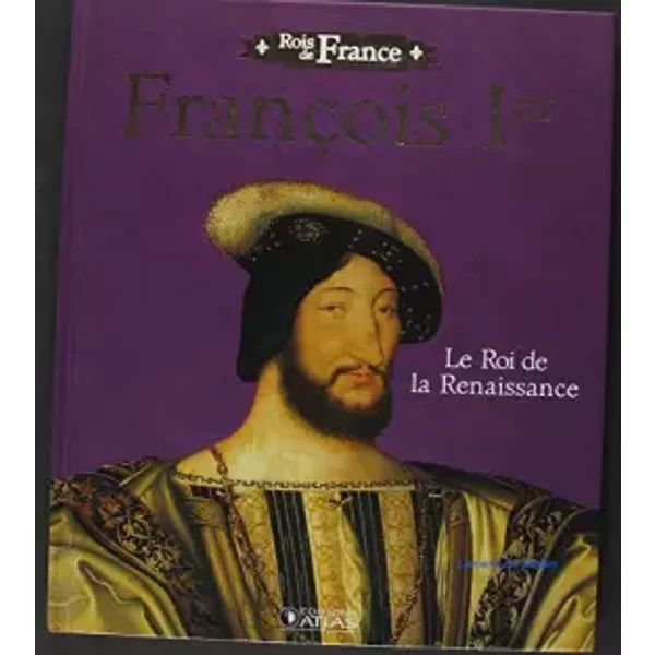 FrançOis Ier : Le Roi De La Renaissance - Collectif-image