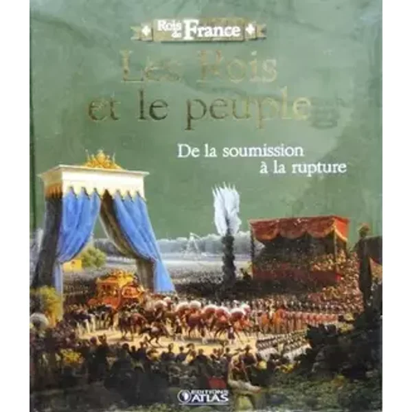 Livre "Rois de France" Edition ATLAS illustré 96 pages LES ROIS ET LE PEUPLE - Atlas