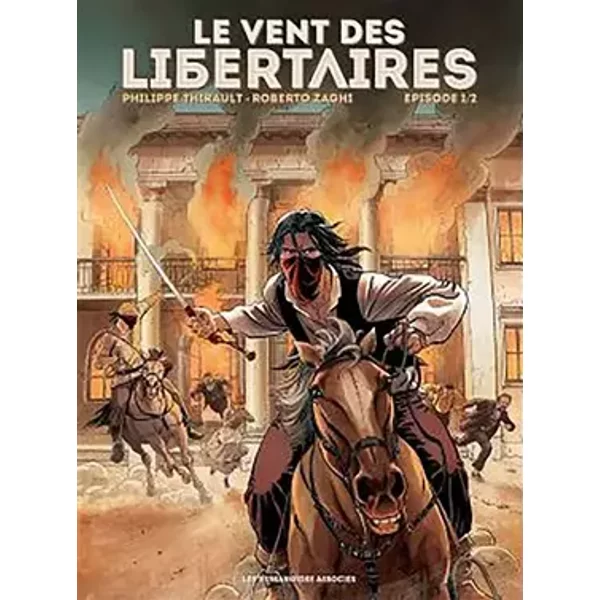 Le Vent des libertaires T1 - Philippe Thirault, Roberto Zaghi