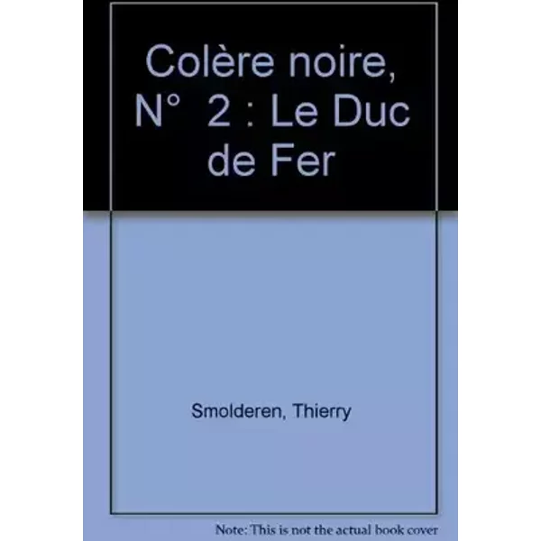 Colère noire, N° 2 : Le Duc de Fer - Thierry Smolderen, Philippe Marcelé