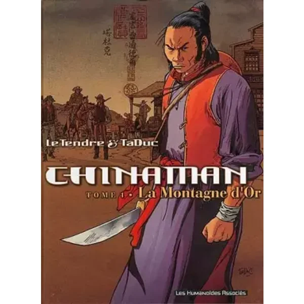 Chinaman, tome 1 : La Montagne d'or - Le Tendre, TaDuc, Claude Guth