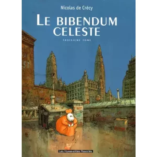 Le Bibendum céleste, tome 3 - Nicolas De Crécy