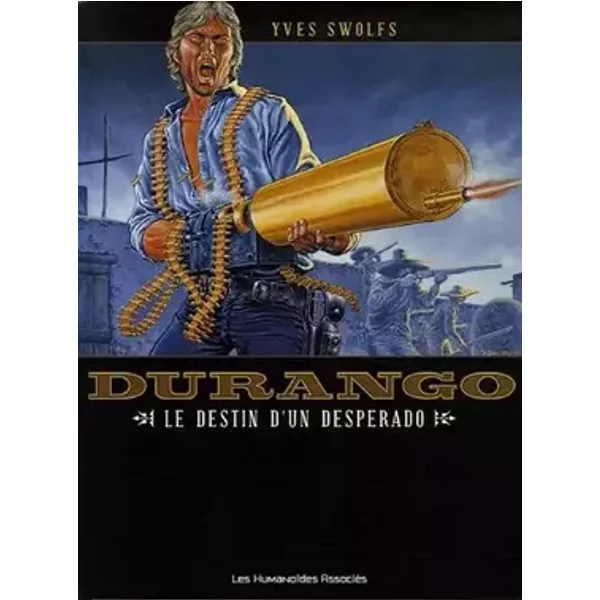 Durango T06 - Le destin d'un desperado - Yves Swolfs