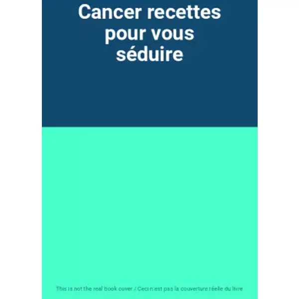 Cancer Recettes Pour Vous SéDuire-image