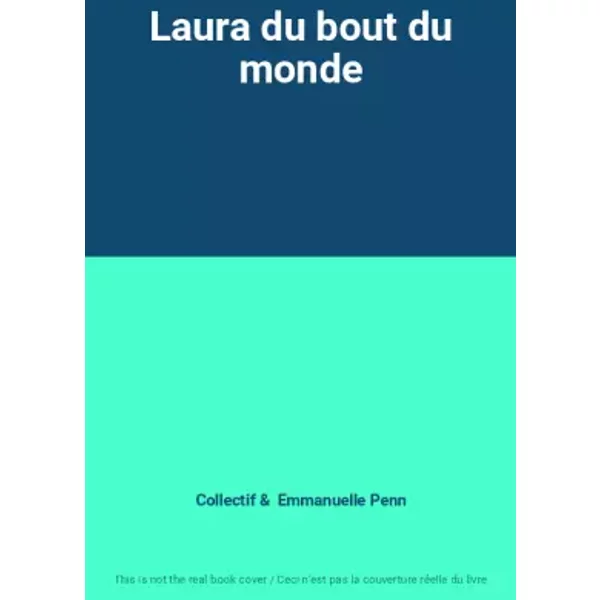 Laura du Bout du Monde - Collectif, Emmanuelle Penn-image