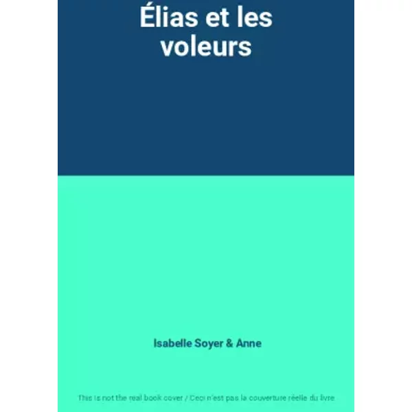 ÉLias Et Les Voleurs - Isabelle Soyer, Anne-image