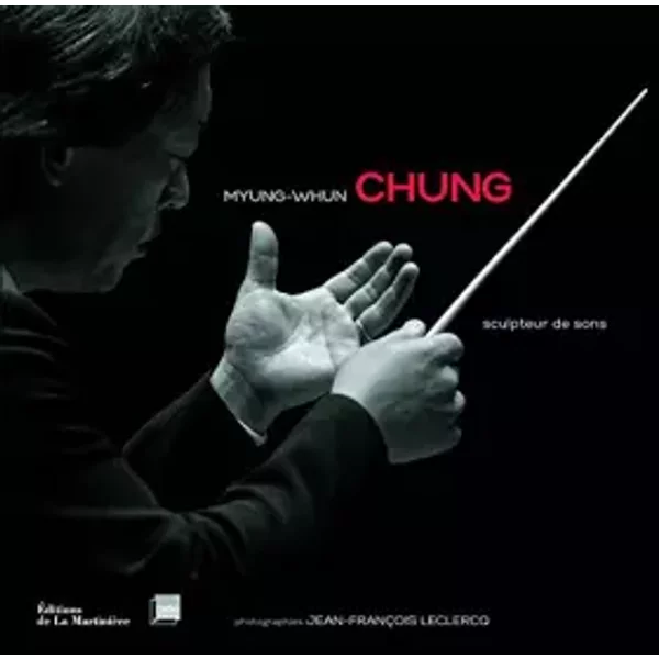 Myung-Whun Chung : Sculpteur De Sons - Jean-FrançOis Leclercq-image