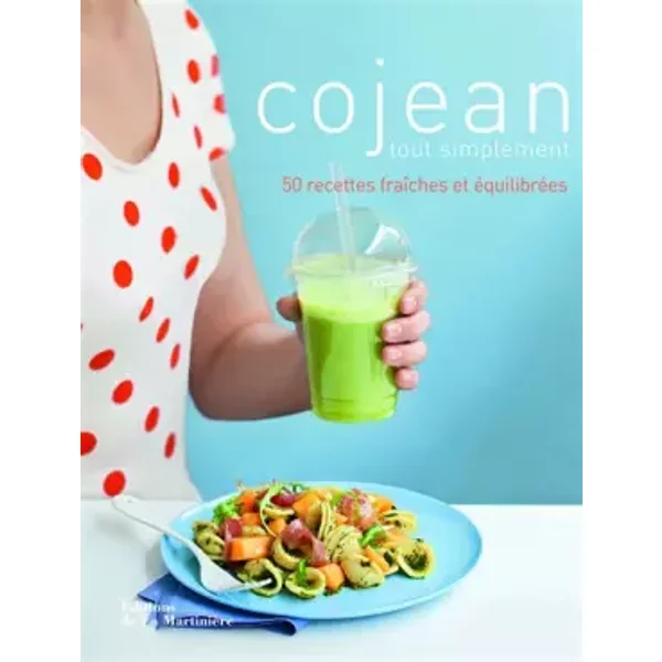 Cojean tout simplement. 50 recettes fraîches et équilibrées - Alain Cojean, Caroline Desages