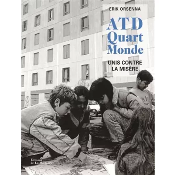 Atd Quart Monde. 60 Ans De Combat En Photos, Unis Contre La MisèRe - Erik Orsenna-image