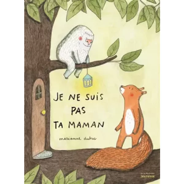 Je ne suis pas ta maman - Marianne Dubuc