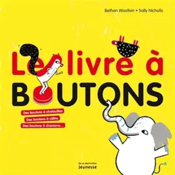 Le Livre à boutons: Des boutons à chatouilles, des boutons à câlins, des boutons à chansons - Sally Nicholls