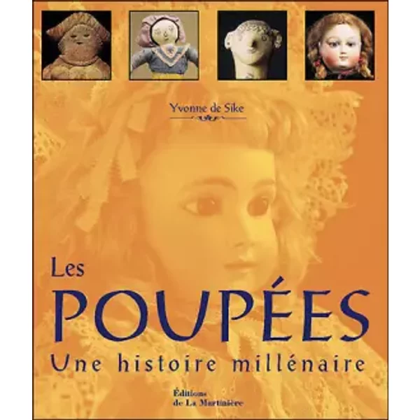 Les Poupées, une histoire millénaire - Yvonne de Sike