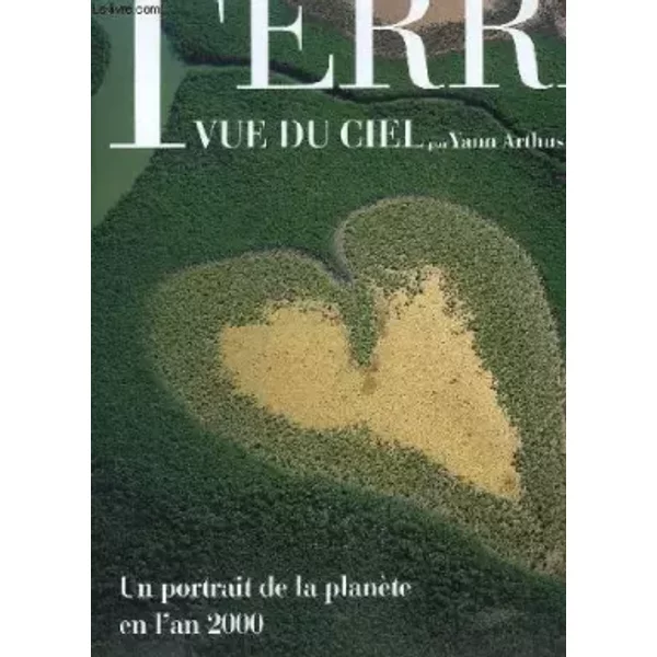 La Terre Vue Du Ciel : Un Portrait De La PlanèTe En L'an 2000-image
