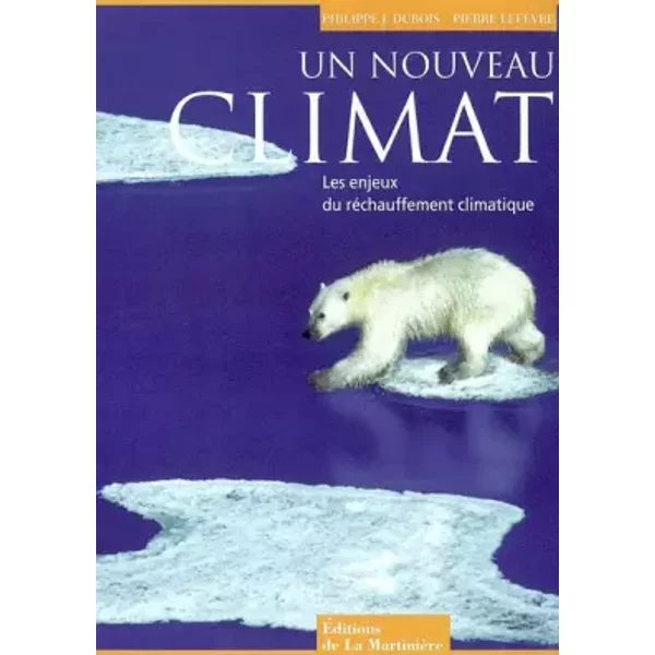Un Nouveau Climat : Les Enjeux Du RéChauffement Climatique - Philippe-Jacques Dubois-image