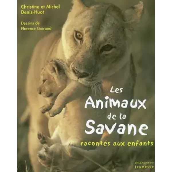 Les Animaux de la Savane RacontéS Aux Enfants - Christine Denis-Huot, Michel Denis-Huot, Florence Guiraud-image