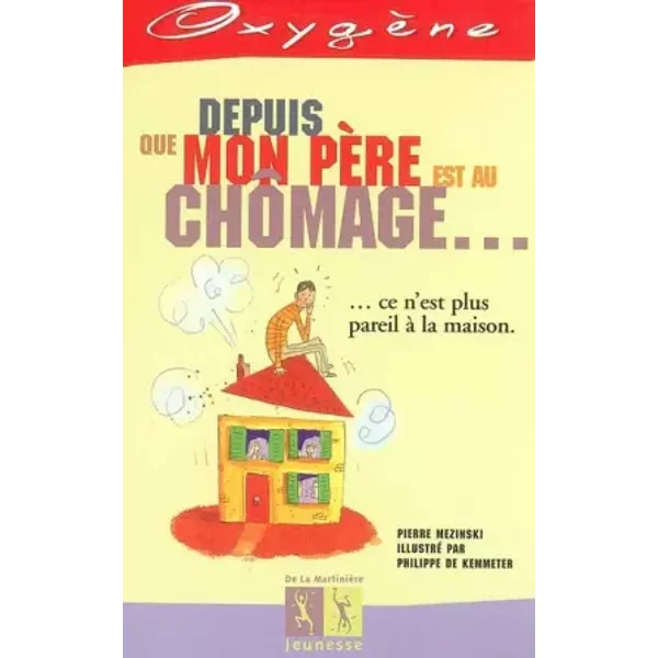 Depuis Que Mon PèRe Est Au ChôMage... - Pierre Mezinski, Philippe De Kemmeter-image