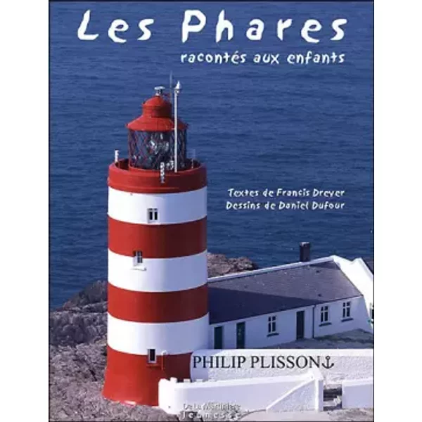 Les Phares RacontéS Aux Enfants - Philip Plisson, Daniel Dufour, Francis Dreyer-image