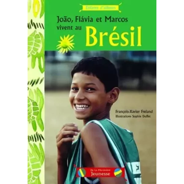 JoãO, Flavia Et Marcos Vivent Au BréSil - FrançOis-Xavier Freland, Sophie Duffet-image
