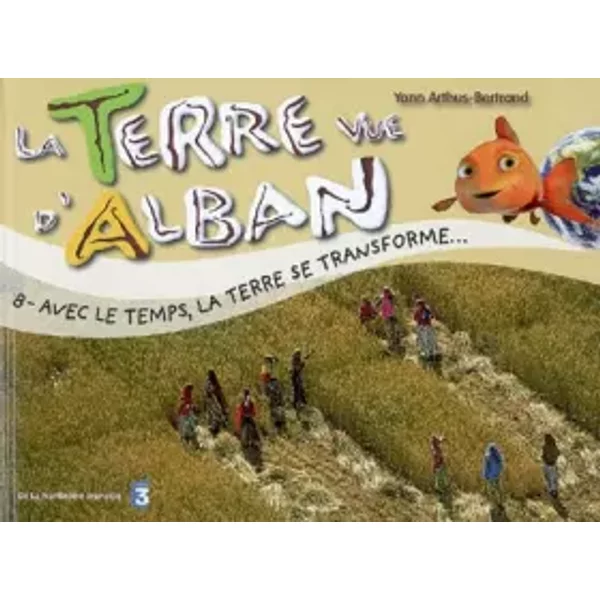 Terre Vue D'alban 8 : La Vie Des Hommes à Travers Le Monde - Yann Arthus-Bertrand-image