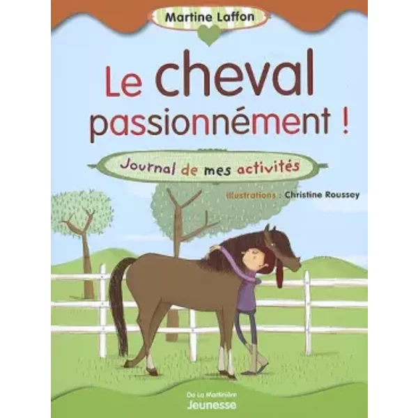 Le Cheval PassionnéMent !: Journal De Mes ActivitéS - Martine Laffon, Christine Roussey-image