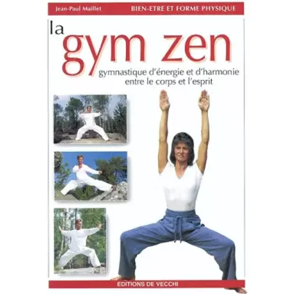 La gym zen: Gymnastique d'énergie et d'harmonie entre le corps et l'esprit - Jean-Paul Maillet