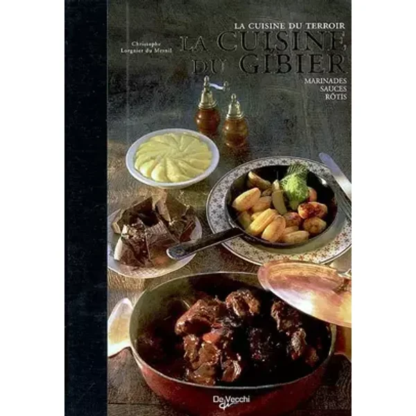 La cuisine du gibier - Christophe Lorgnier du Mesnil